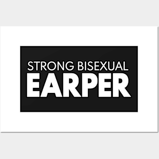 STRONG BISEXUAL EARPER Posters and Art